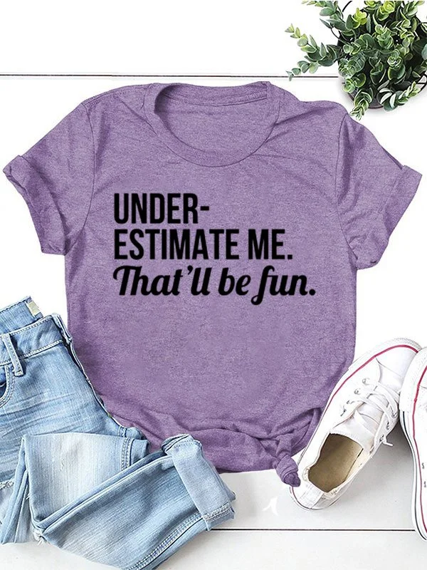 Underestimate Me That'll Be Fun Tee