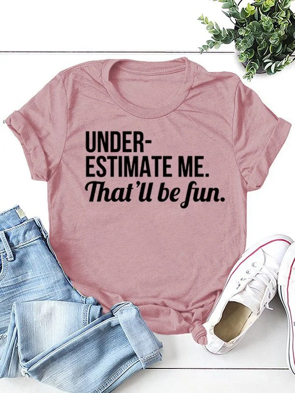 Underestimate Me That'll Be Fun Tee