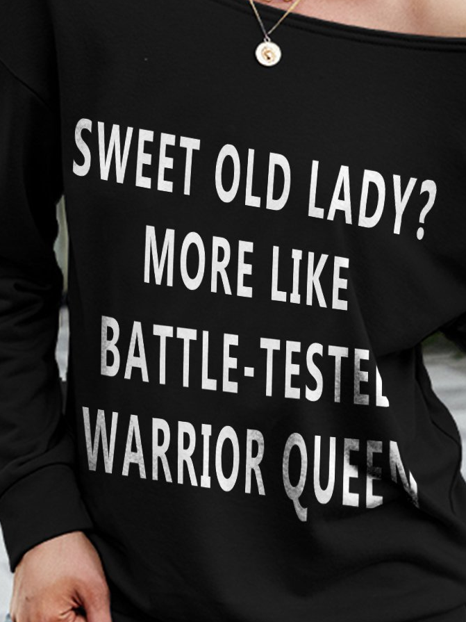 Sweet Old Lady More Like Battle-Tested Warrior Queen Casual Long Sleeve Cotton-Blend Sweatshirt