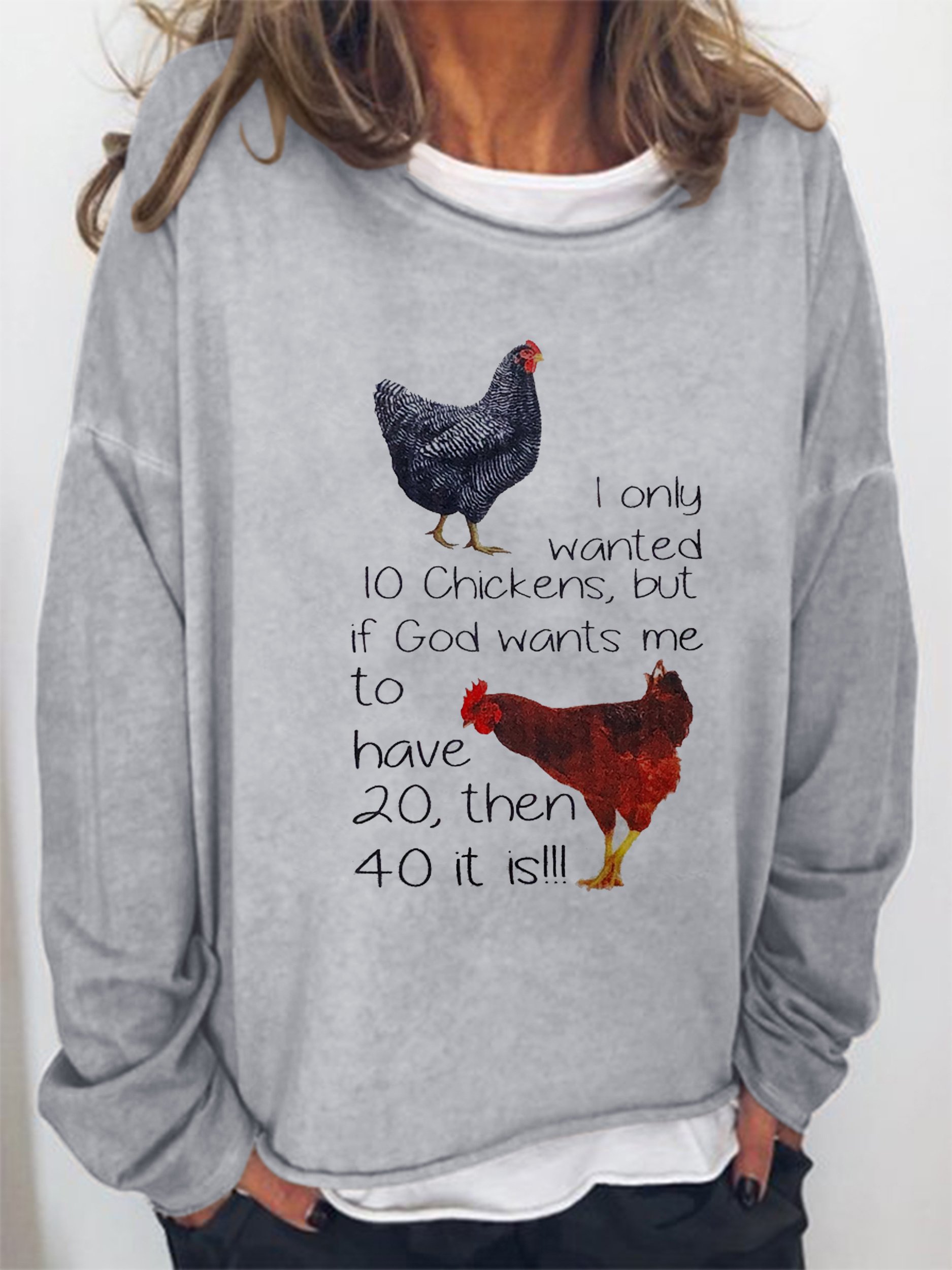 I Only Wanted 10 Chickens Sweatshirt