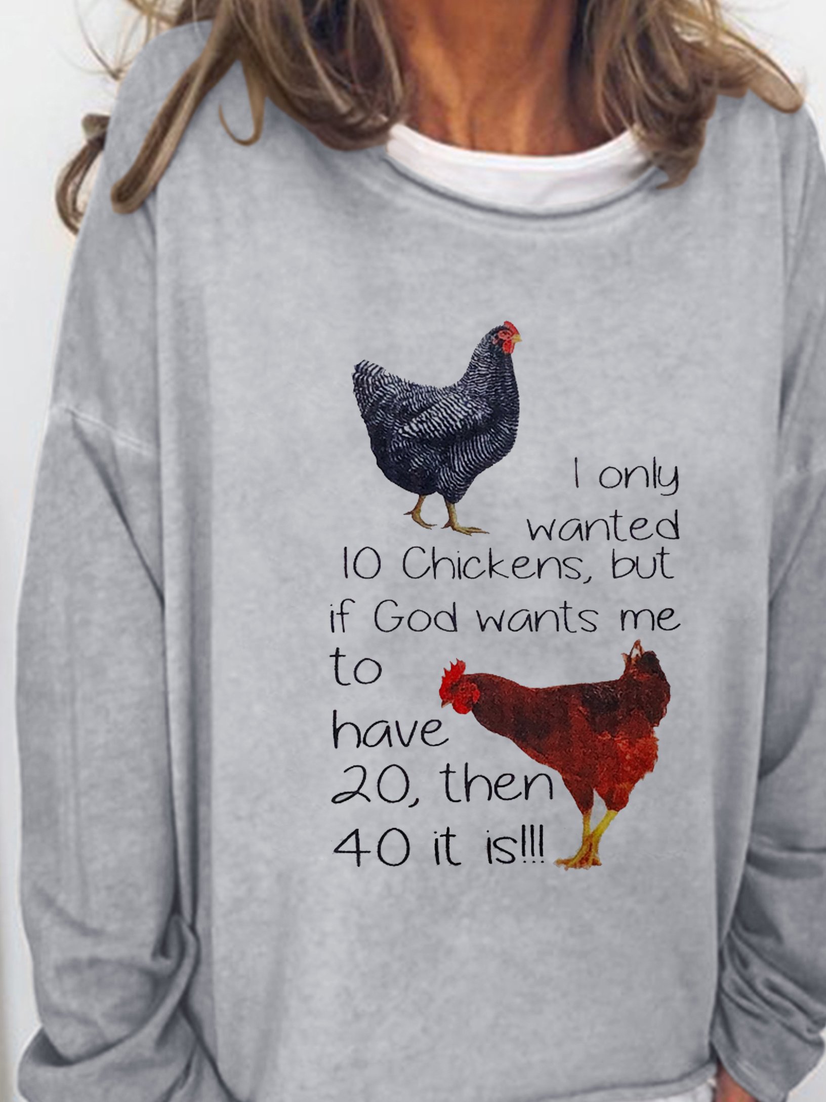 I Only Wanted 10 Chickens Sweatshirt
