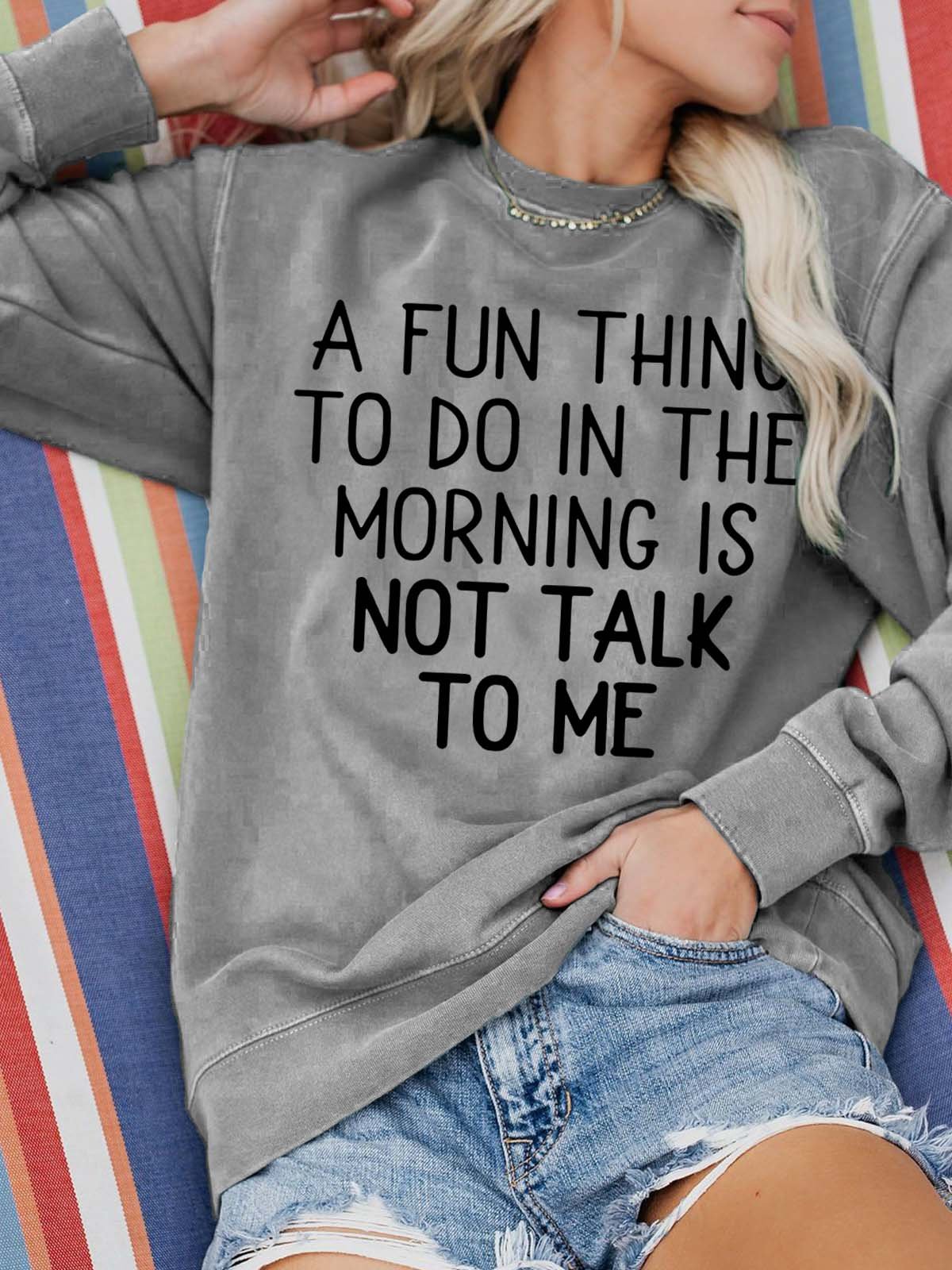 A Fun Thing To Do In The Morning Is Not Talk To Me Cotton Blends Casual SweatShirt