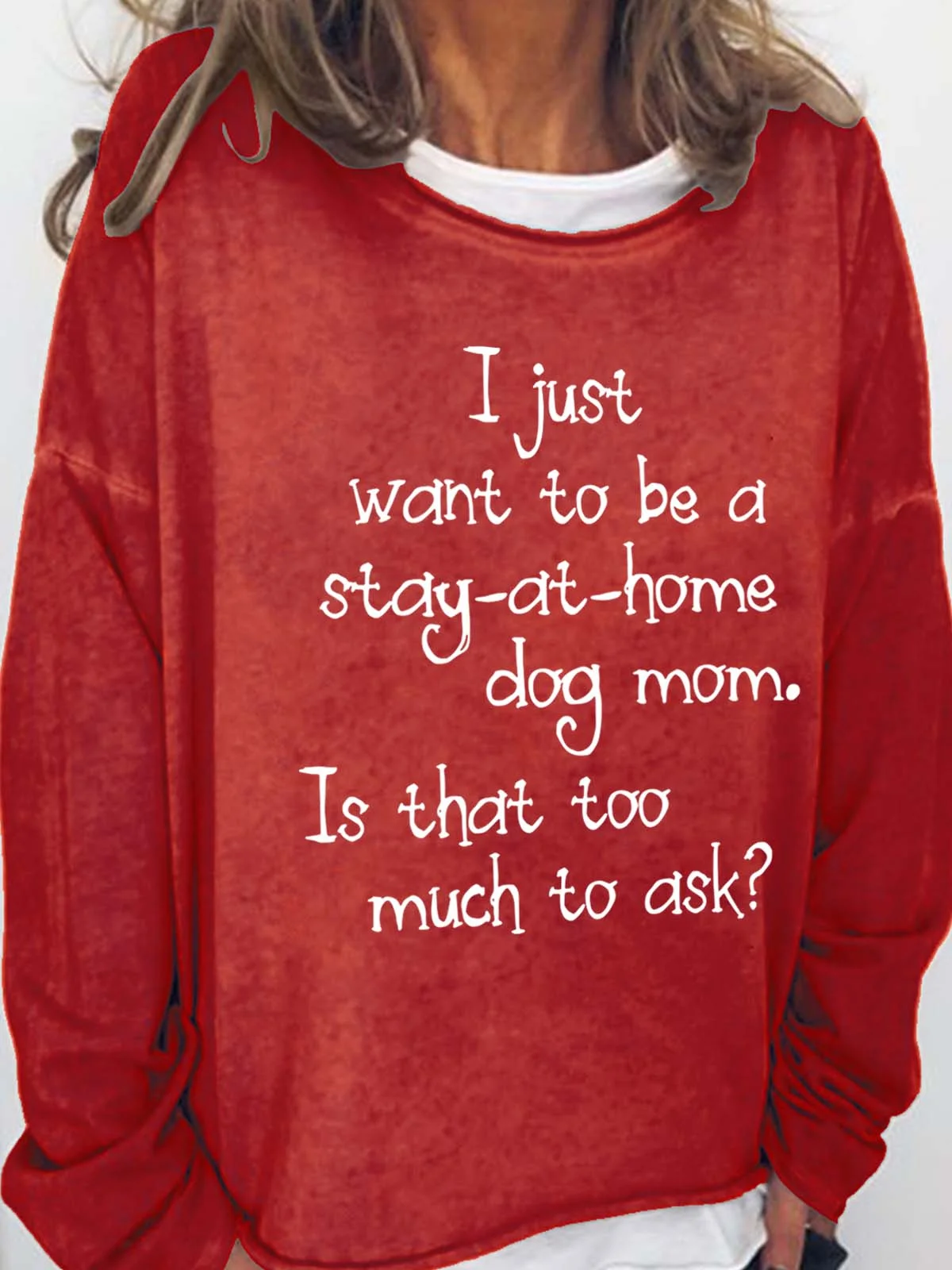 I Just Want To Be A Stay At Home Dog Mom Is That Too Much To Ask Casual Cotton Blends SweatShirt