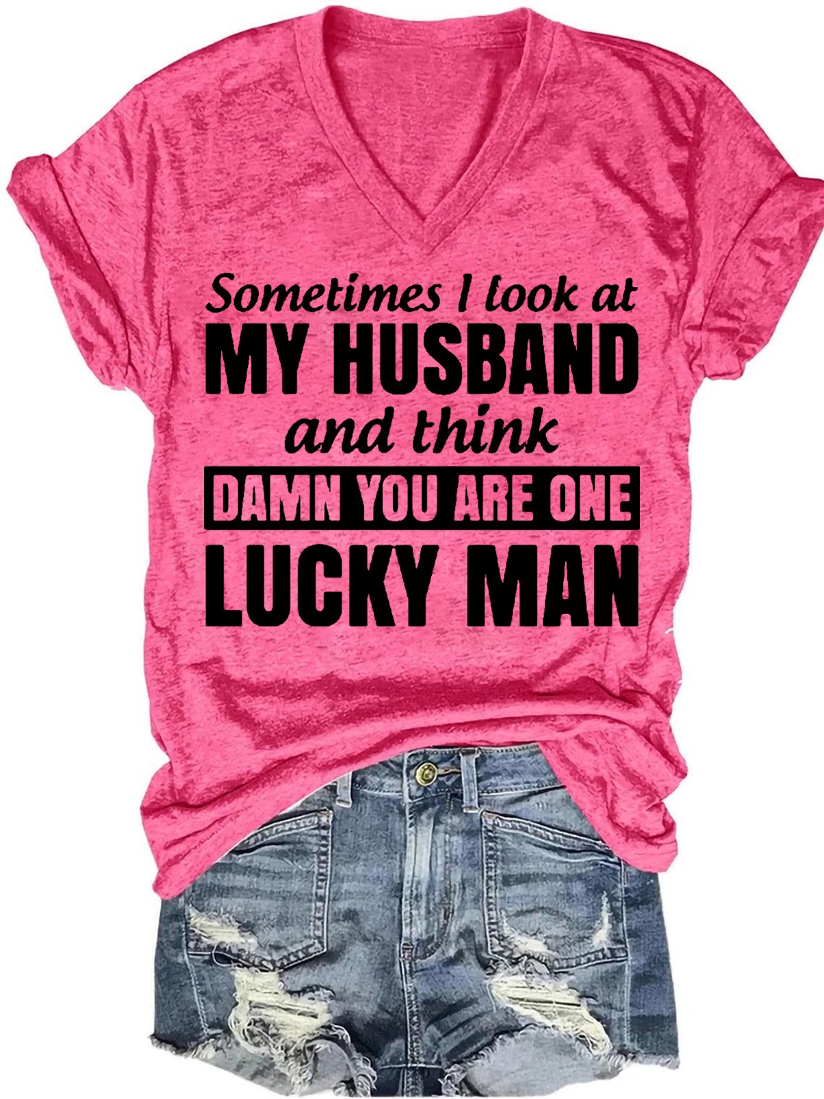 Sometimes I Look At My Husband and Think Damn You Are One Lucky Man Letter Short Sleeve T-Shirt