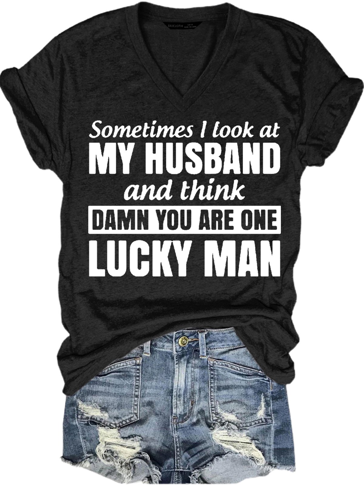 Sometimes I Look At My Husband and Think Damn You Are One Lucky Man Letter Short Sleeve T-Shirt