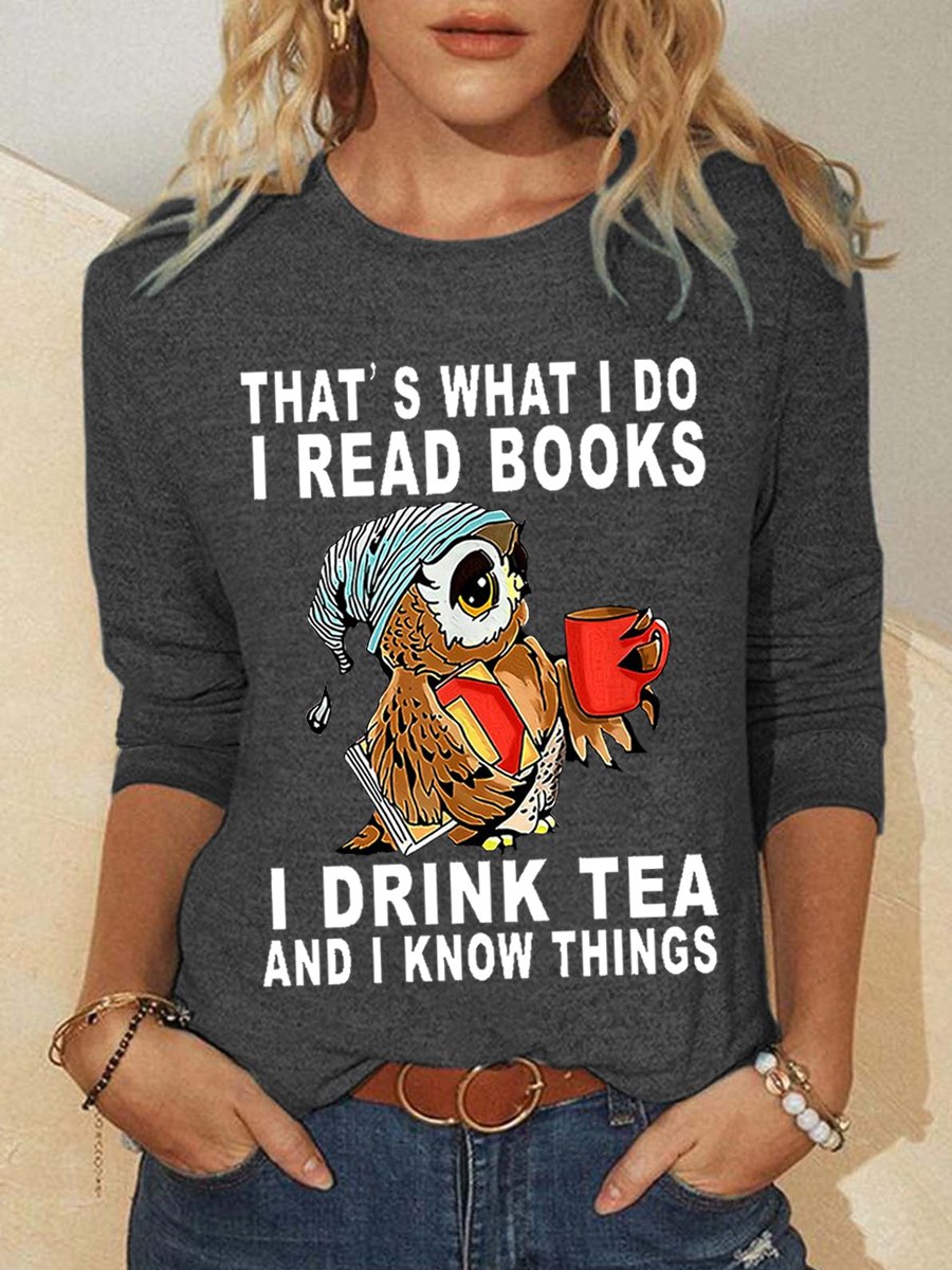 Women Owl That’s What I Do I Read Books I Drink Tea And I Know Things Long sleeve Simple Top