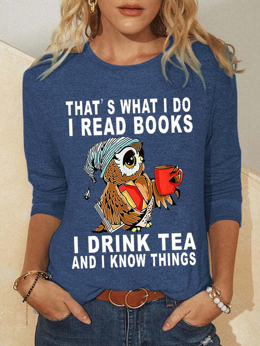Women Owl That’s What I Do I Read Books I Drink Tea And I Know Things Long sleeve Simple Top