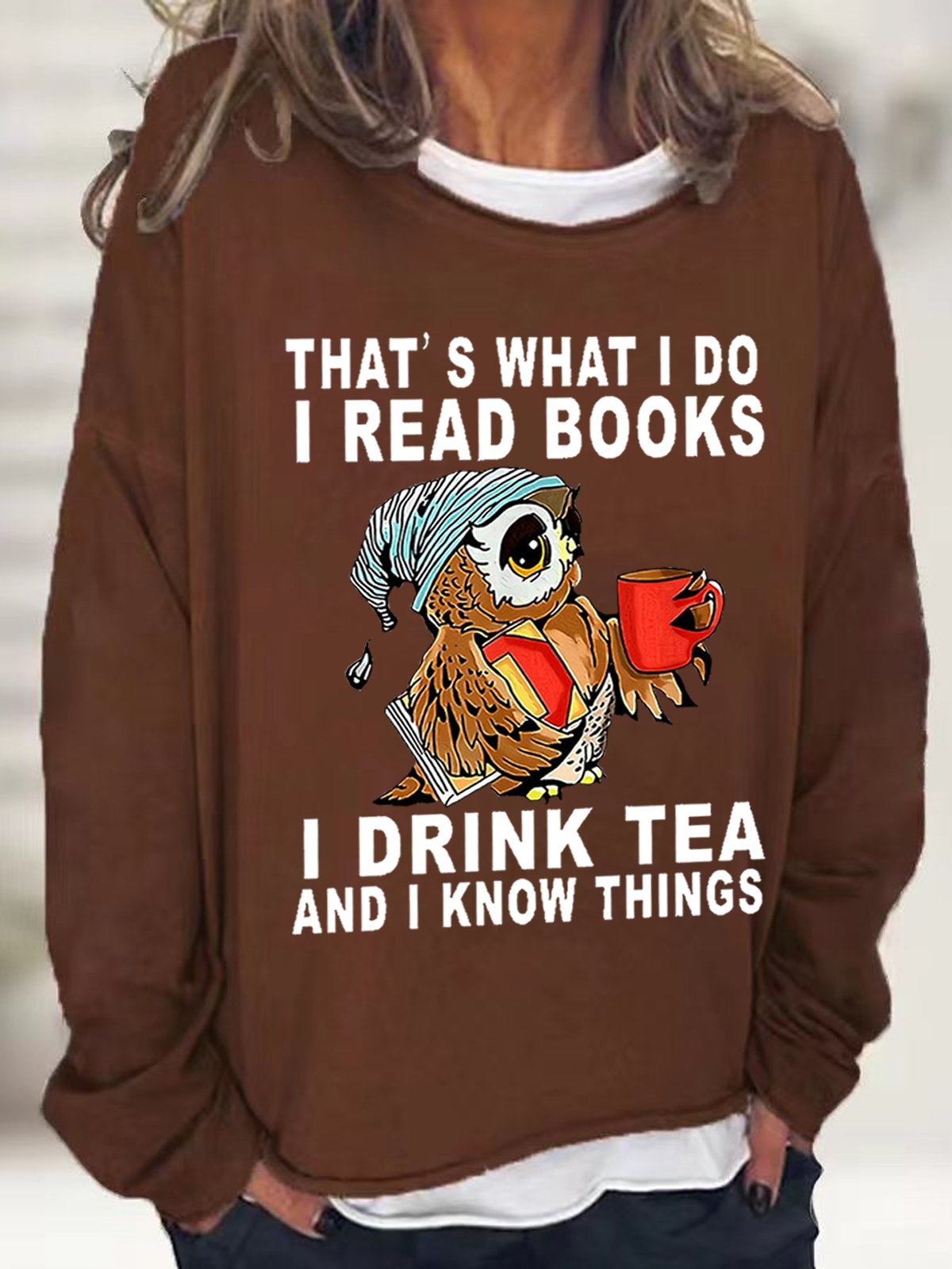 Women Owl That’s What I Do I Read Books I Drink Tea And I Know Things Loose Simple Sweatshirt