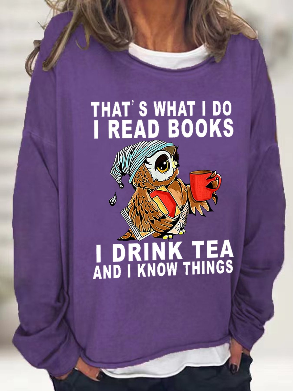 Women Owl That’s What I Do I Read Books I Drink Tea And I Know Things Loose Simple Sweatshirt