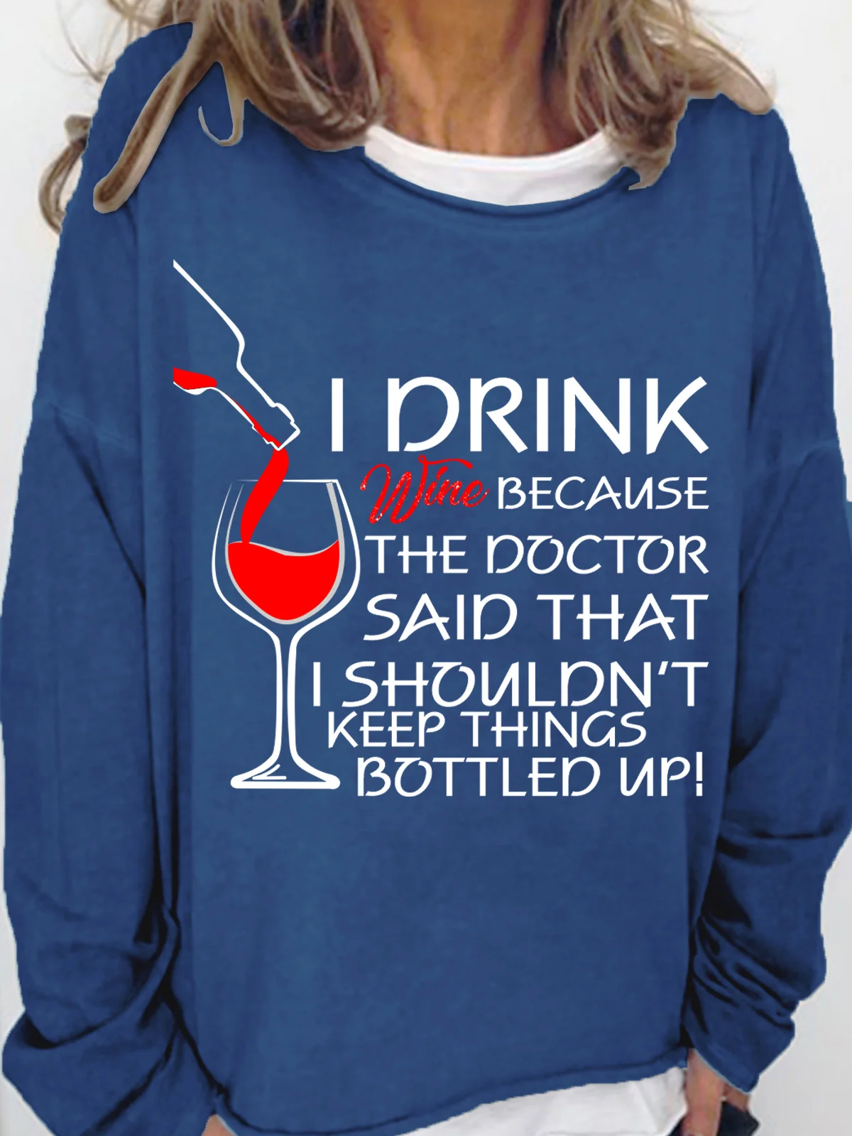  Lovers Sweatshirt I Drink Wine Because The Doctor Said That I Shouldn't Keep Things Bottled Up Womens Sweatshirt