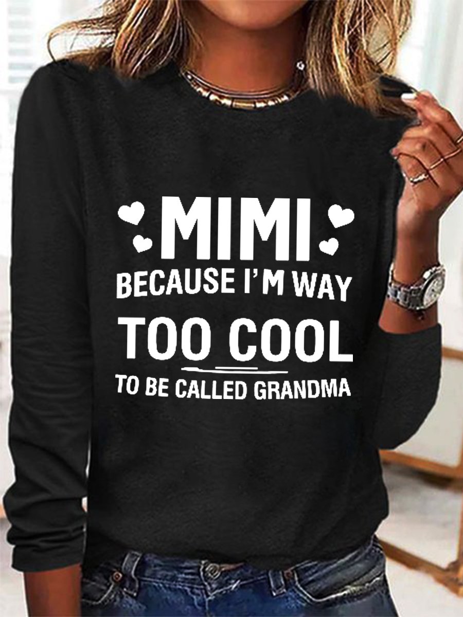 Women's MIMI Because I'M Way Too Cool To Be Called Grandma Funny Cotton-Blend Long Sleeve Top