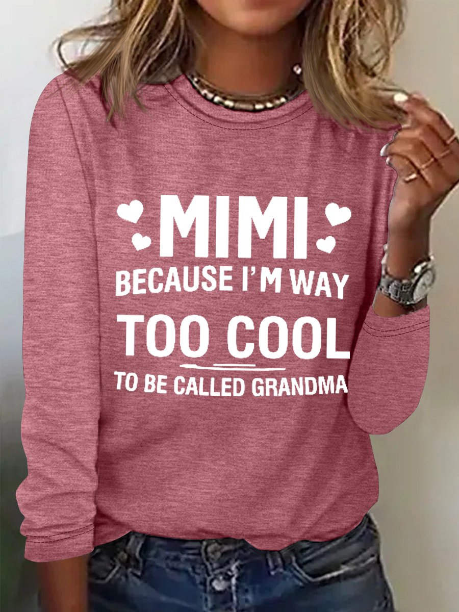 Women's MIMI Because I'M Way Too Cool To Be Called Grandma Funny Cotton-Blend Long Sleeve Top