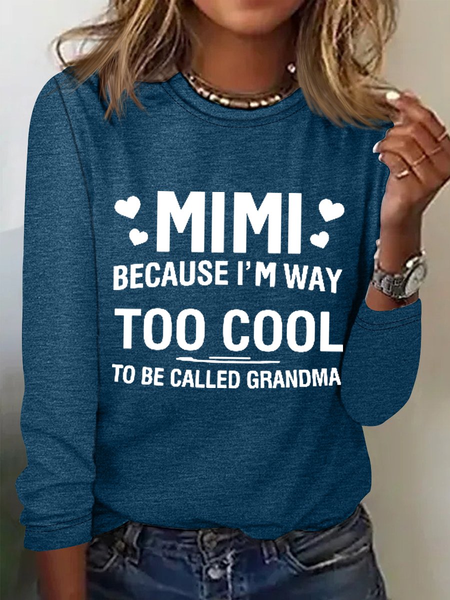 Women's MIMI Because I'M Way Too Cool To Be Called Grandma Funny Cotton-Blend Long Sleeve Top