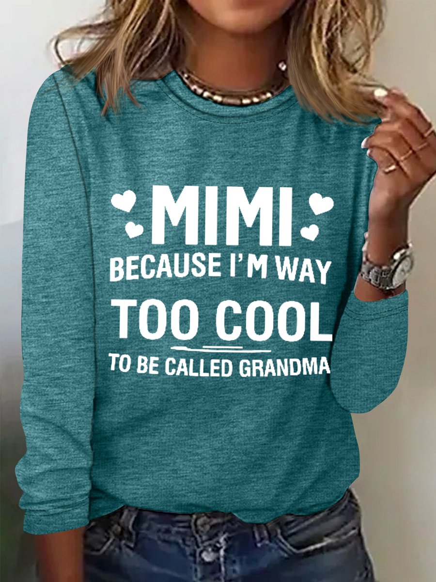 Women's MIMI Because I'M Way Too Cool To Be Called Grandma Funny Cotton-Blend Long Sleeve Top