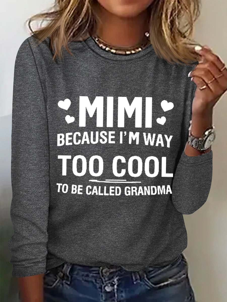 Women's MIMI Because I'M Way Too Cool To Be Called Grandma Funny Cotton-Blend Long Sleeve Top