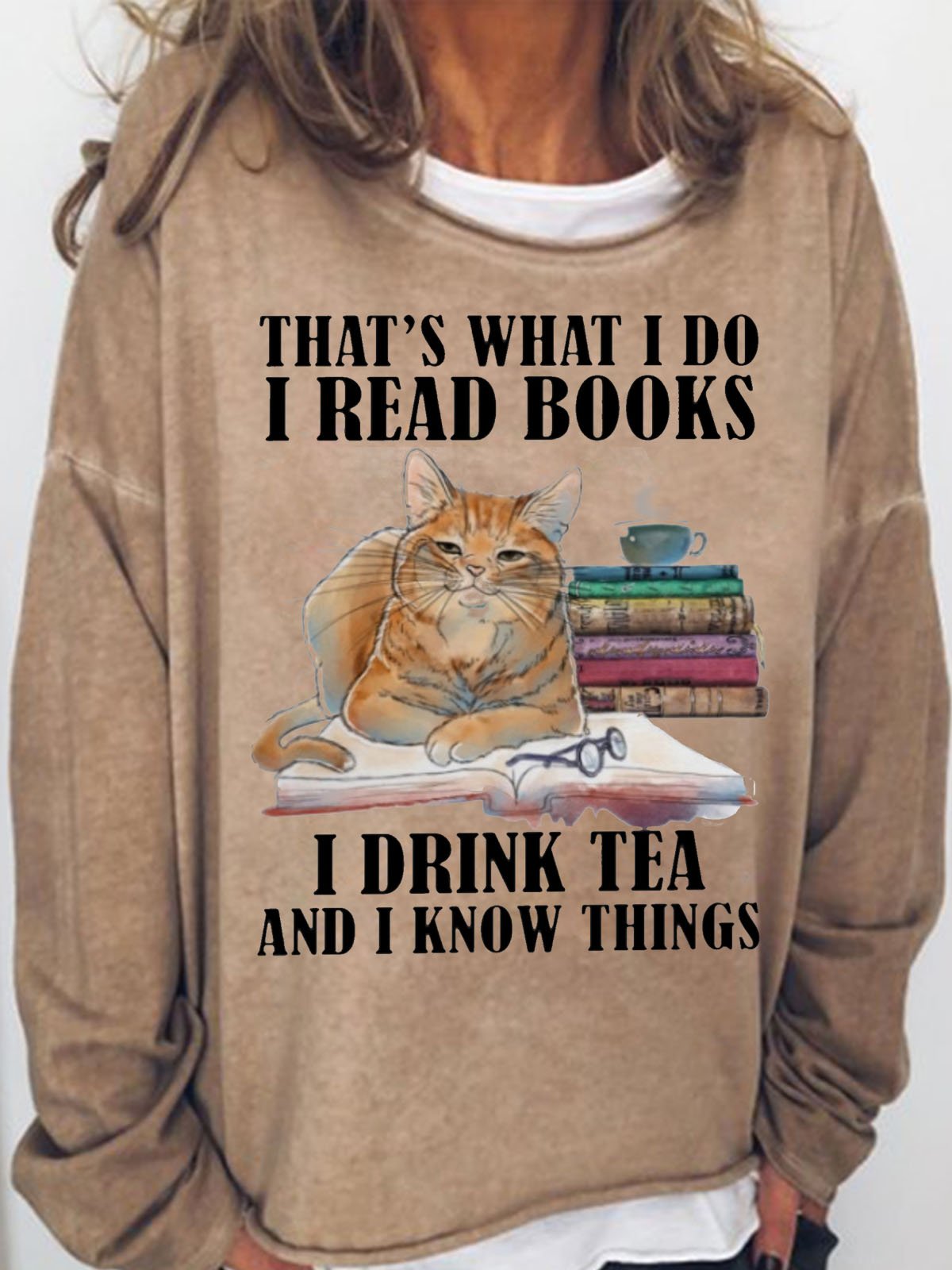 Women's Funny I Read Books I Drink Tea And I Know Things Casual Sweatshirt