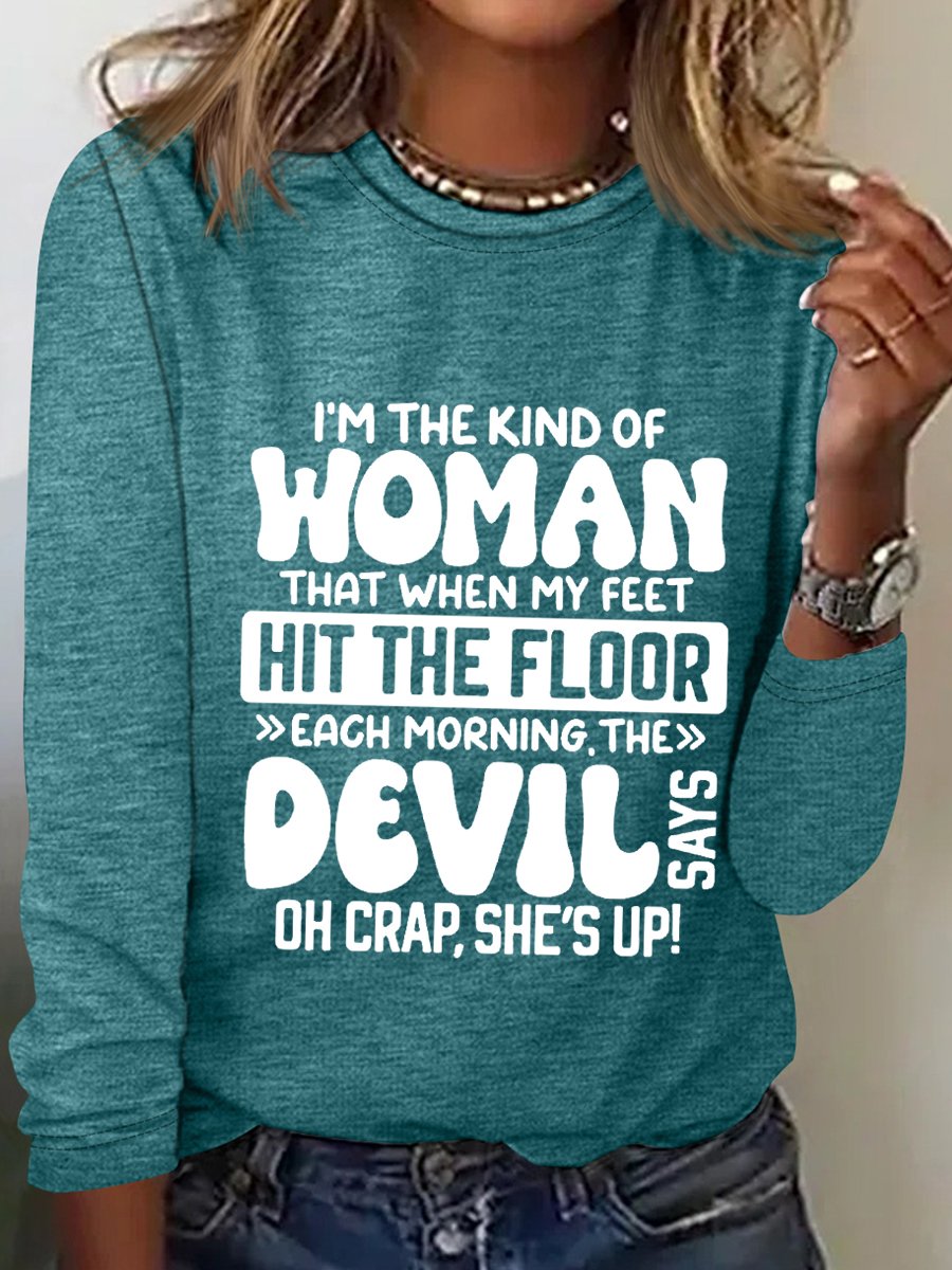 Women’s Sarcastic Saying I'm The Kind Of Woman Long Sleeve Top