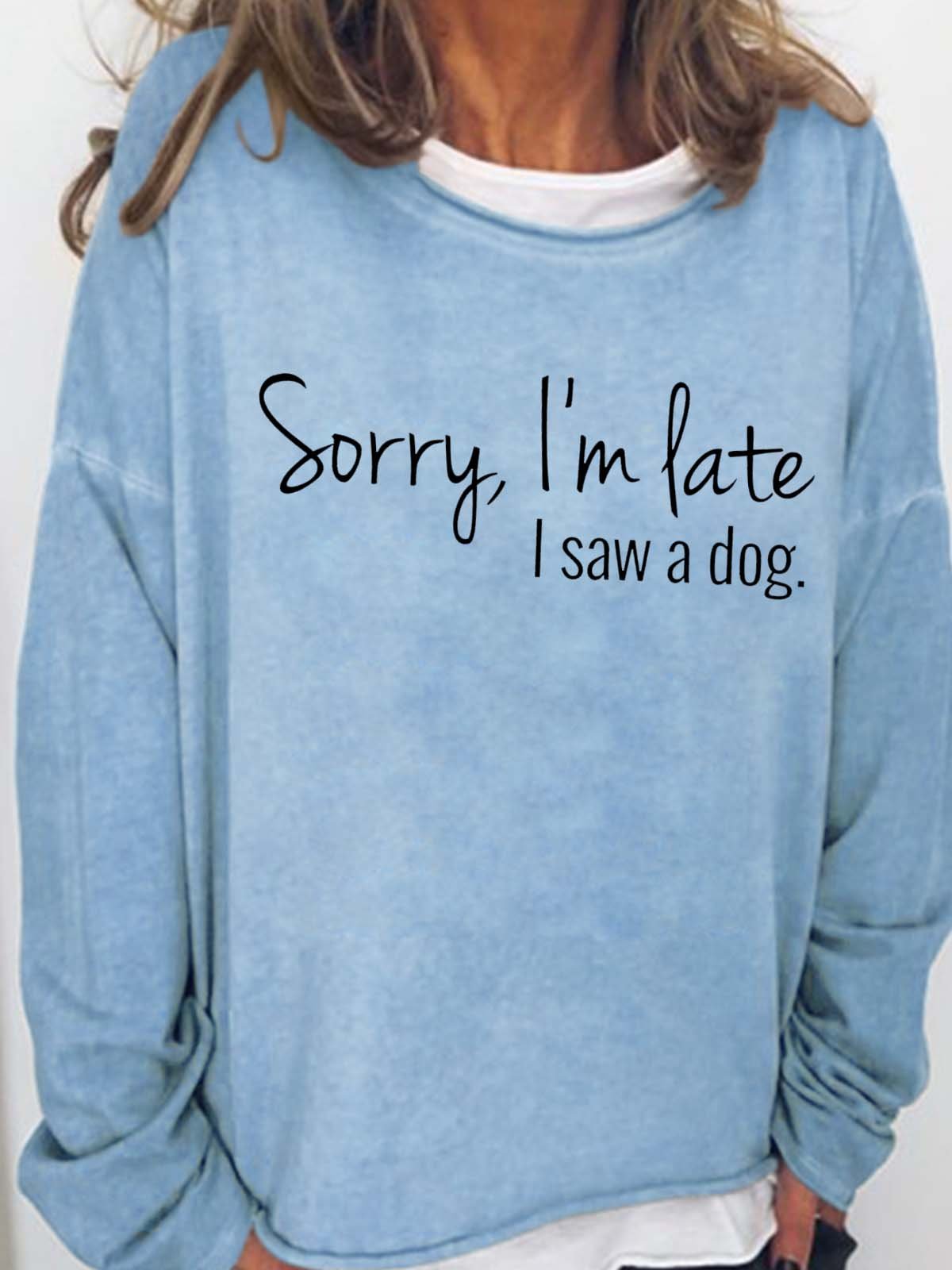 Women's Sorry I'm late I saw a Dog Letters Casual Sweatshirt