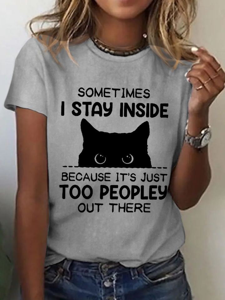 Women Funny Sometimes I Stay Inside Because It's Just Too People Out There Loose Casual T-Shirt