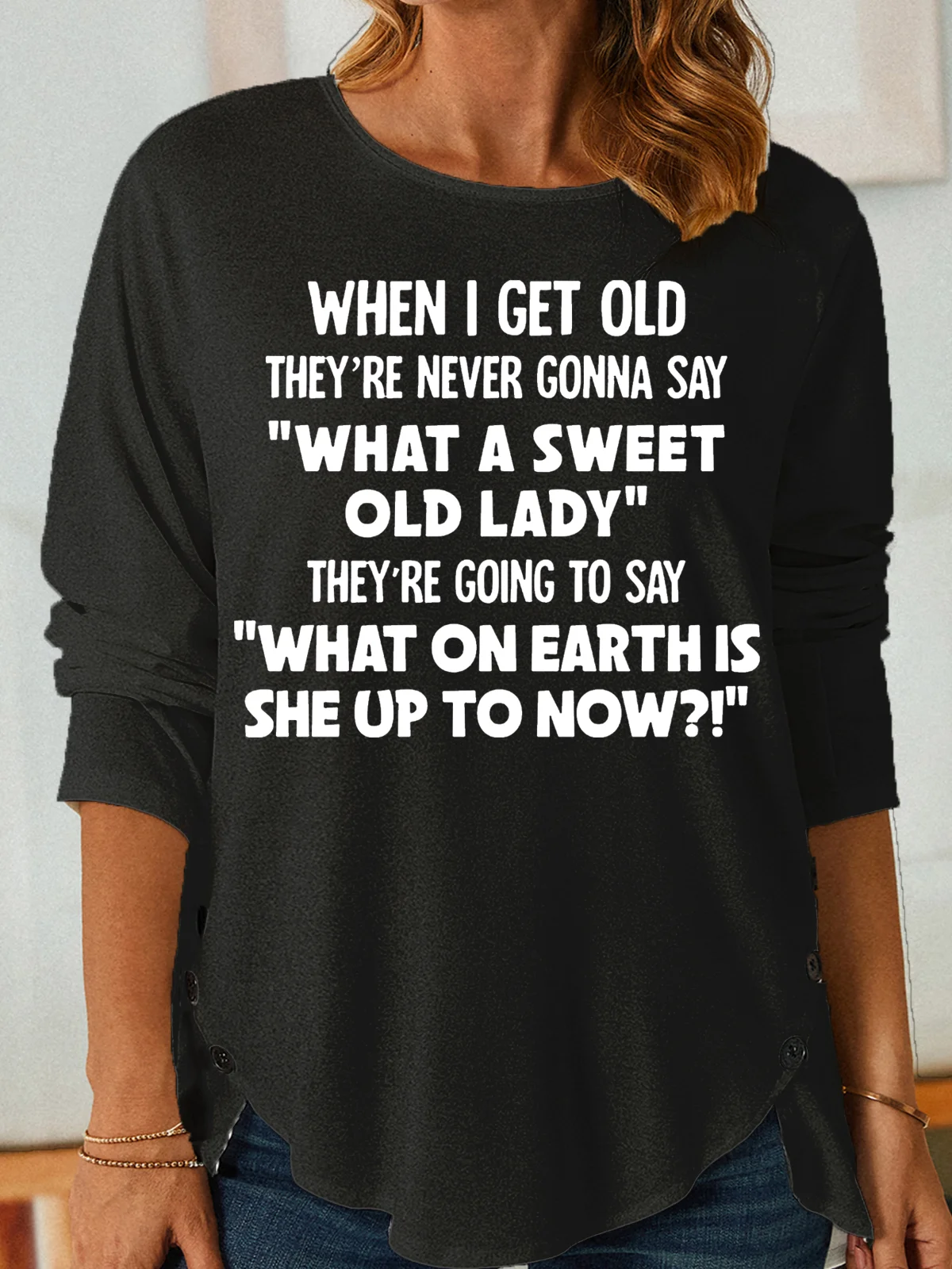 Women's funny When I Get Old Casual Letters Shirt