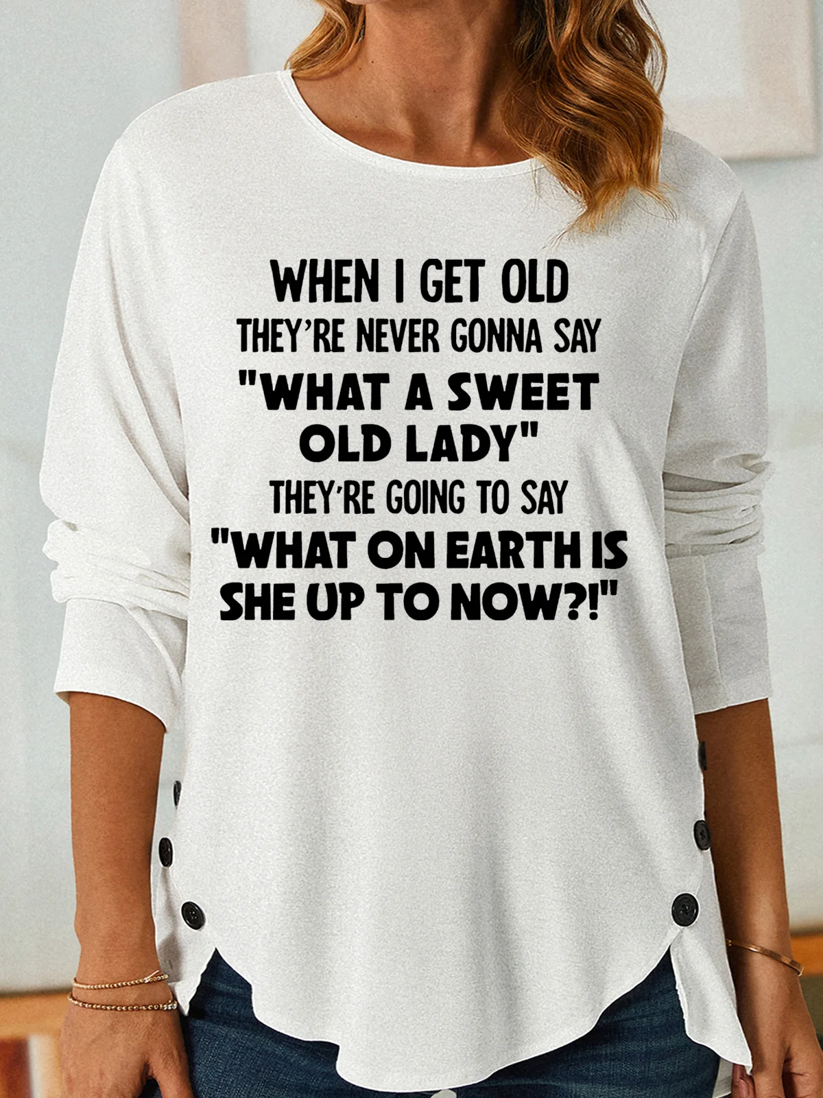 Women's funny When I Get Old Casual Letters Shirt