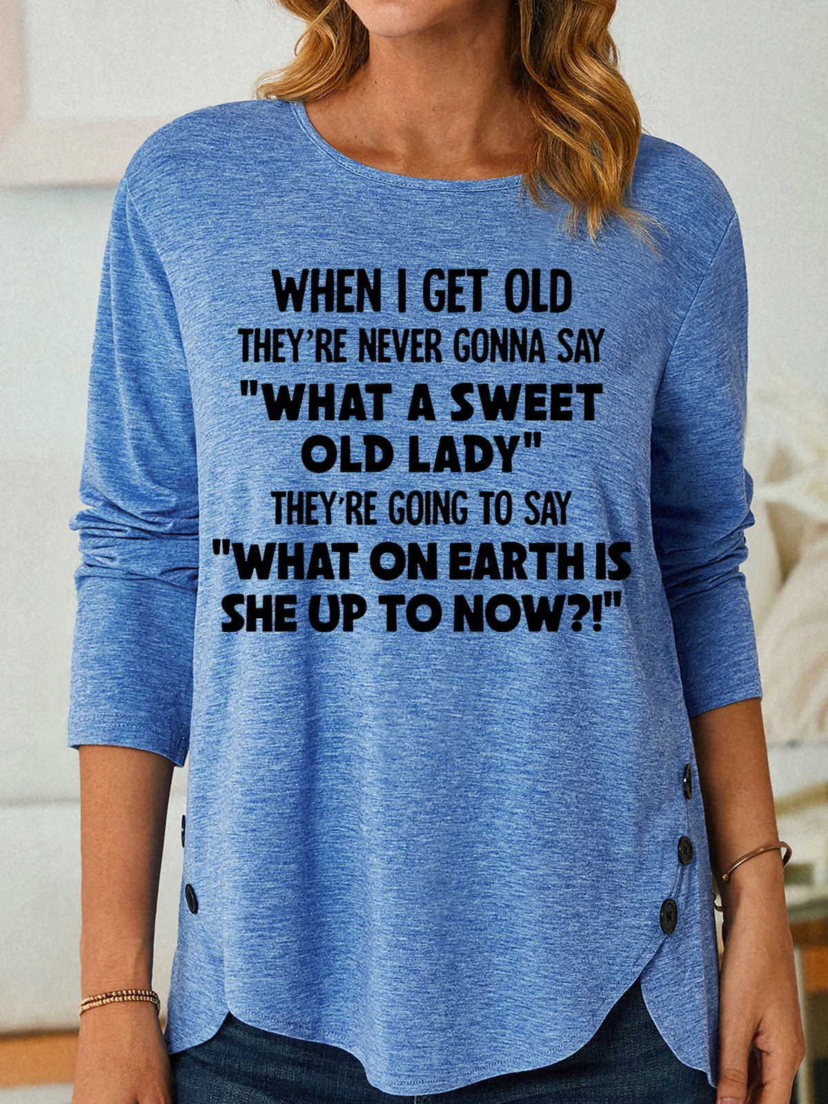 Women's funny When I Get Old Casual Letters Shirt