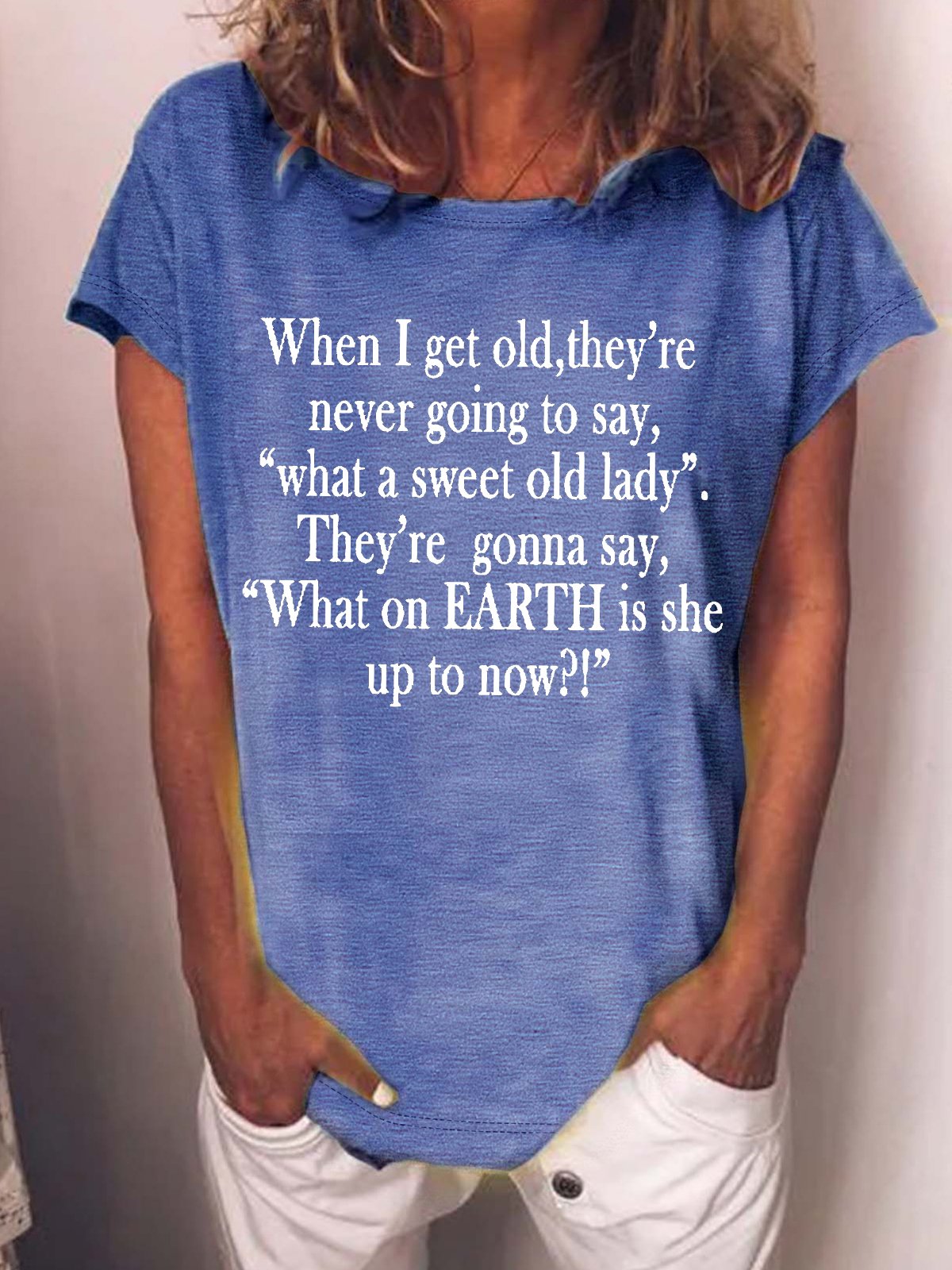 Women's Funny When I Get Old They'Re Never Going To Say What A Sweet Old Lady They'Re Gonna Say What On Earth Is She Up To Now Graphic Printing Casual Text Letters Loose Crew Neck T-Shirt