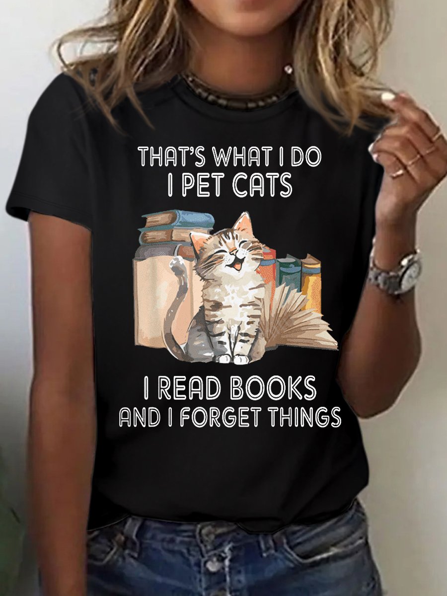 Women's Cotton That's What I Do I Pet Cats I Read Books And I Forget Things T-Shirt