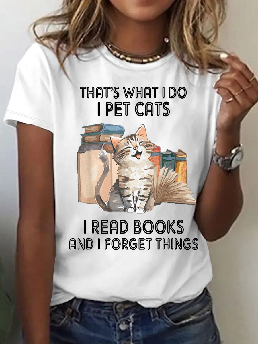 Women's Cotton That's What I Do I Pet Cats I Read Books And I Forget Things T-Shirt