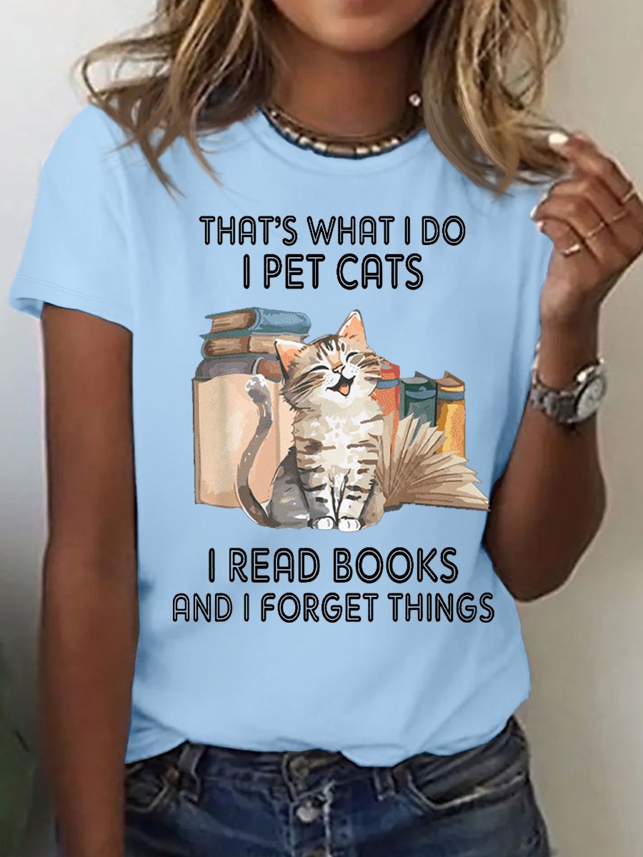 Women's Cotton That's What I Do I Pet Cats I Read Books And I Forget Things T-Shirt