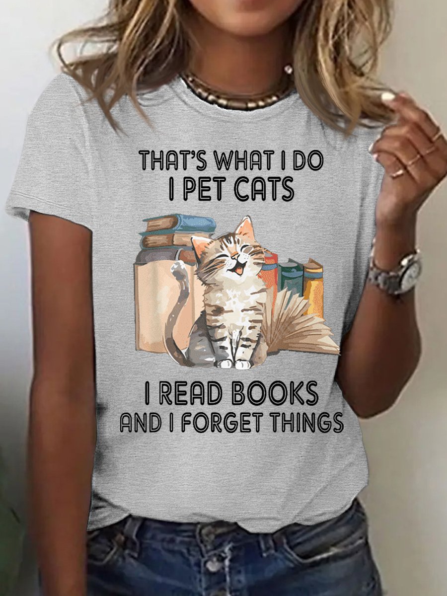 Women's Cotton That's What I Do I Pet Cats I Read Books And I Forget Things T-Shirt