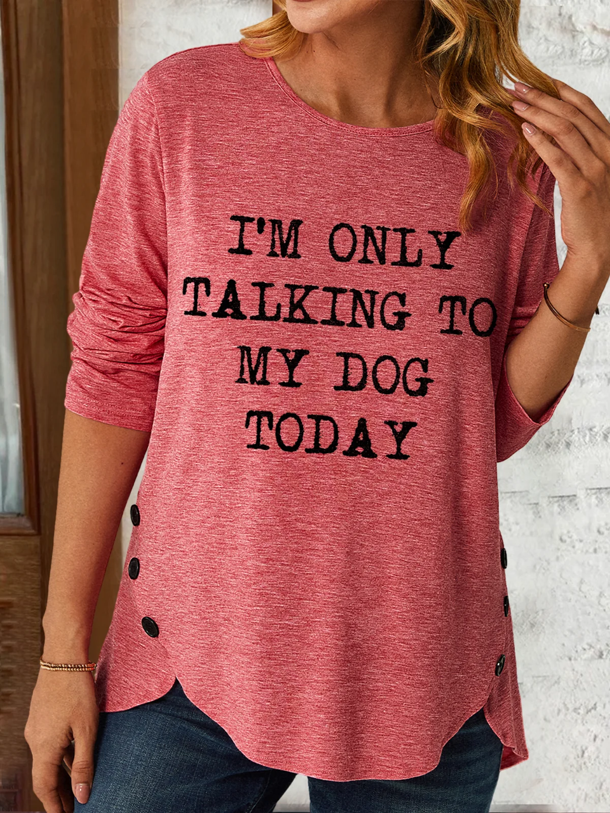 Only Talking To My Dog Today Animal Casual Long Sleeve Shirt