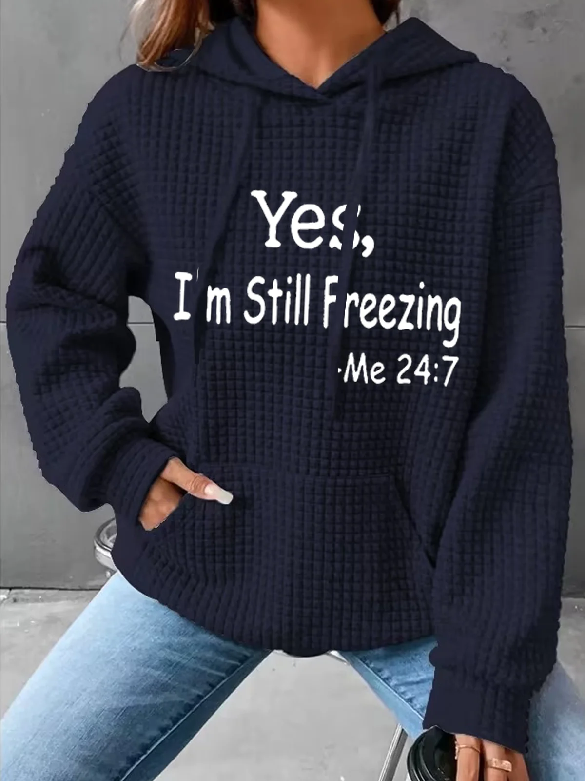 Women's Yes I'm Still Freezing Hoodie Simple Loose Hoodie