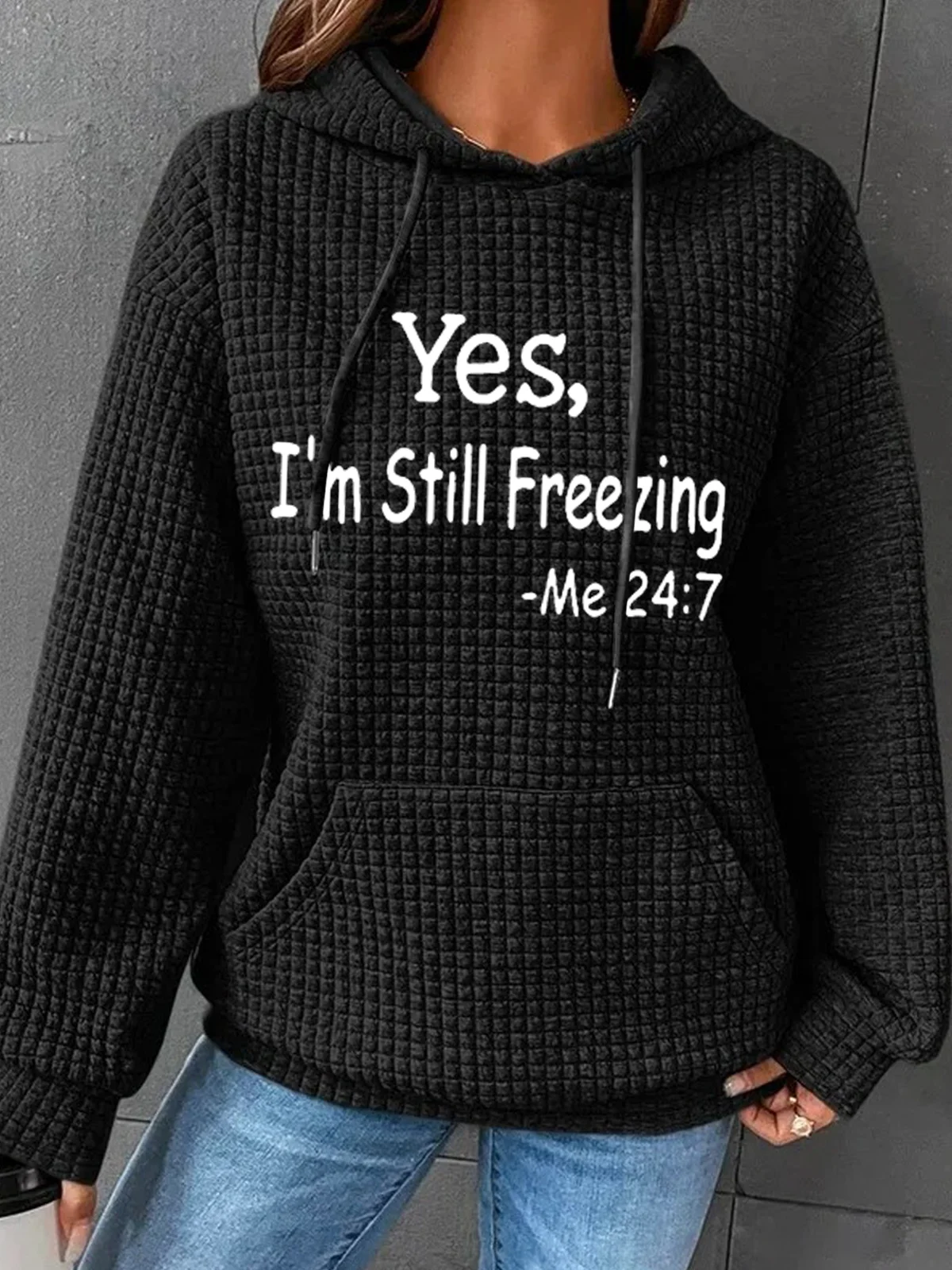 Women's Yes I'm Still Freezing Hoodie Simple Loose Hoodie