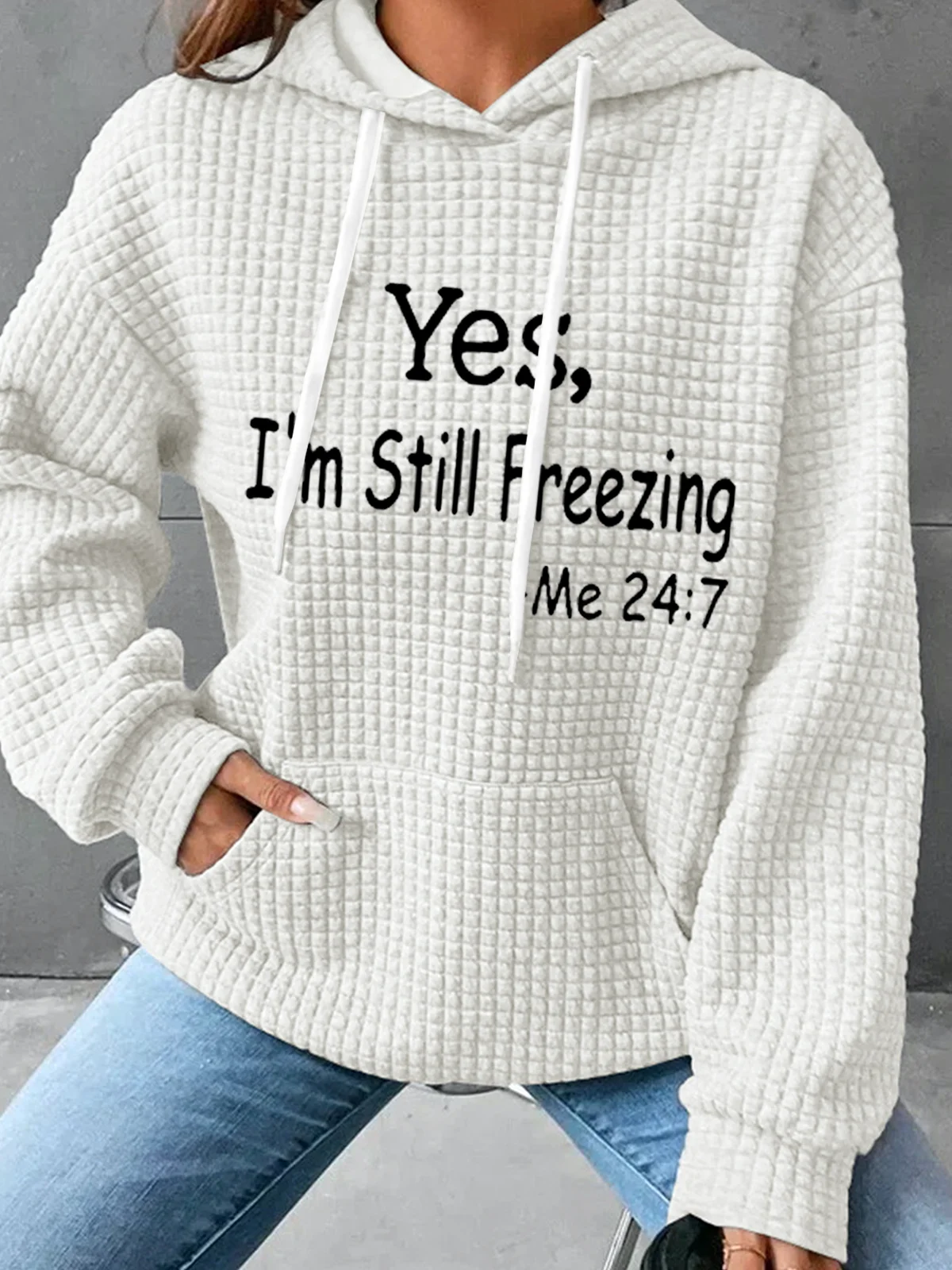 Women's Yes I'm Still Freezing Hoodie Simple Loose Hoodie