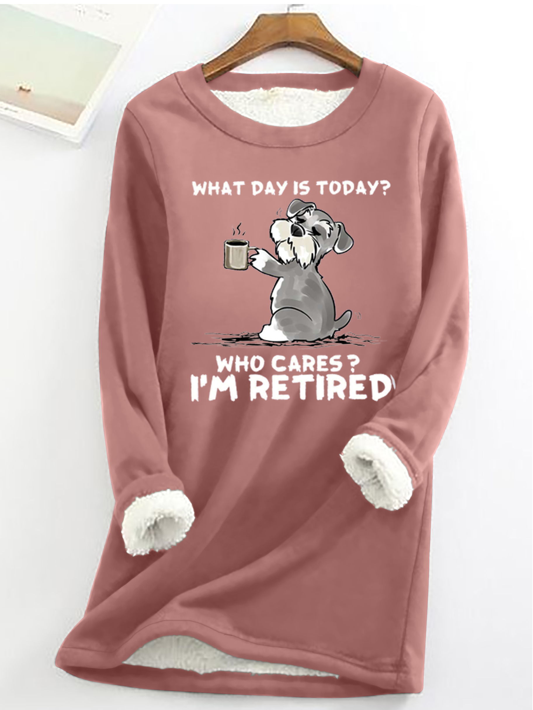 Women's What day is today? Who cares? I’m retired Casual Crew Neck Fleece Sweatshirt