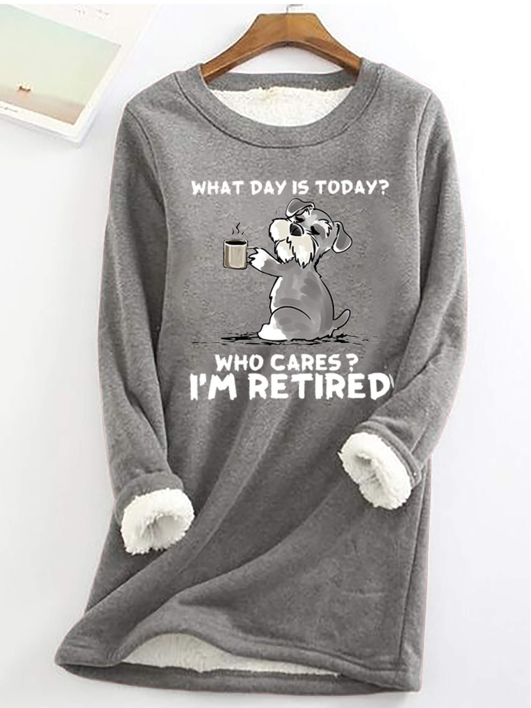 Women's What day is today? Who cares? I’m retired Casual Crew Neck Fleece Sweatshirt