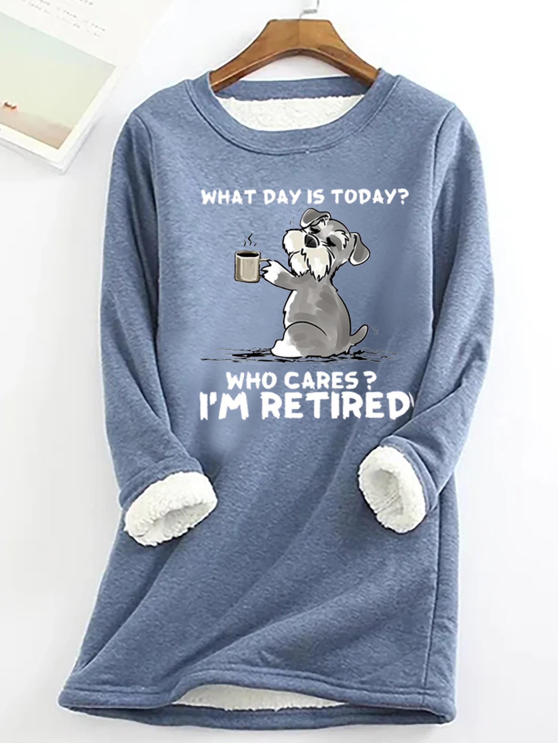 Women's What day is today? Who cares? I’m retired Casual Crew Neck Fleece Sweatshirt