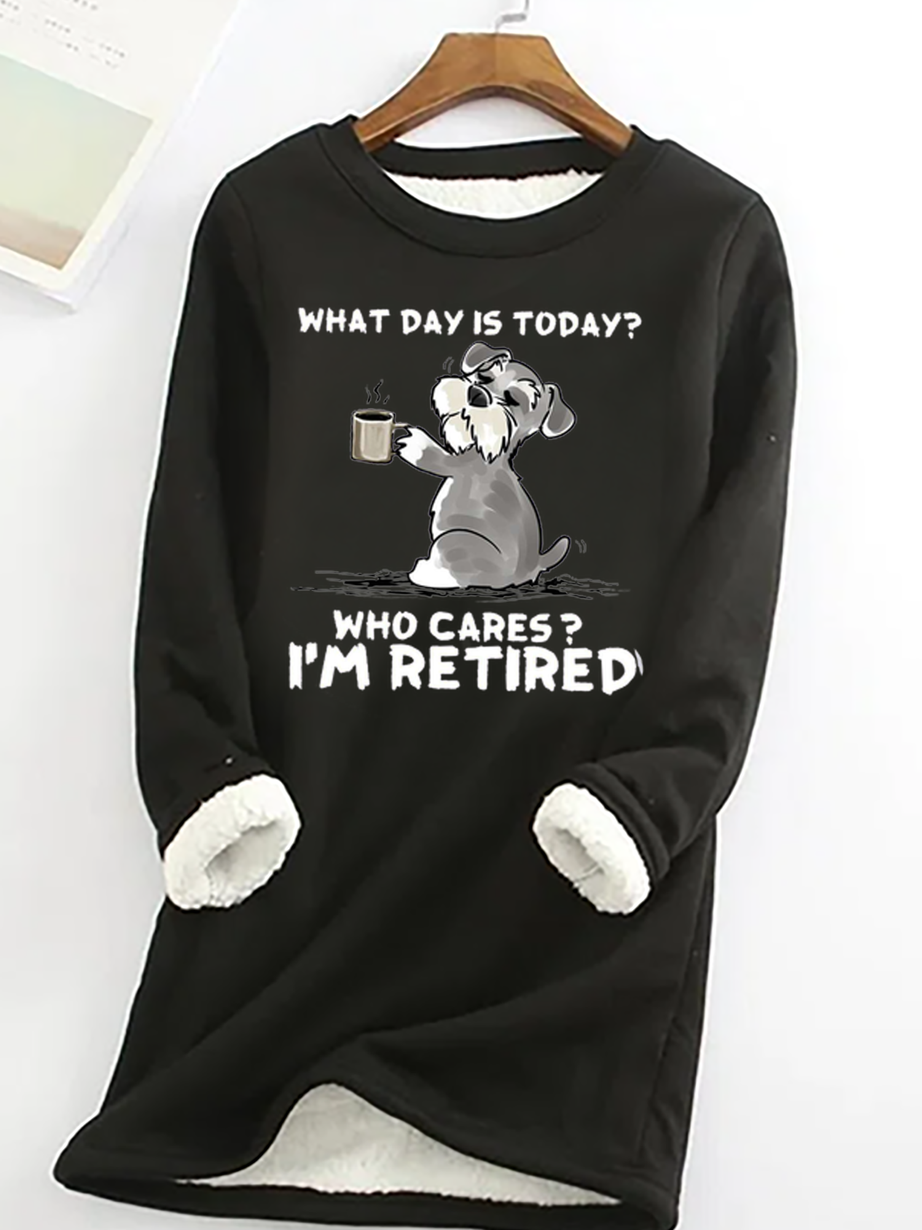 Women's What day is today? Who cares? I’m retired Casual Crew Neck Fleece Sweatshirt