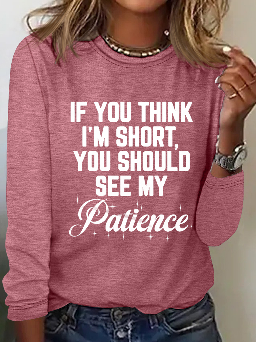 If You Think I'm Short Cotton-Blend Simple Long Sleeve Shirt
