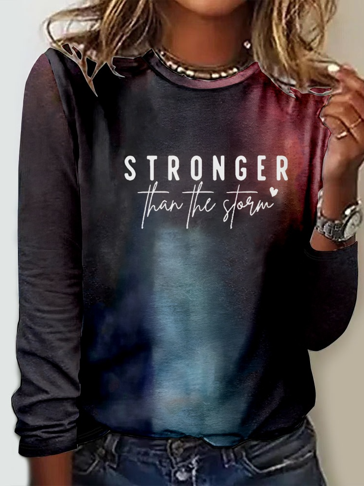 Stronger Than The Strom Crew Neck Casual Text Letters Long Sleeve Shirt