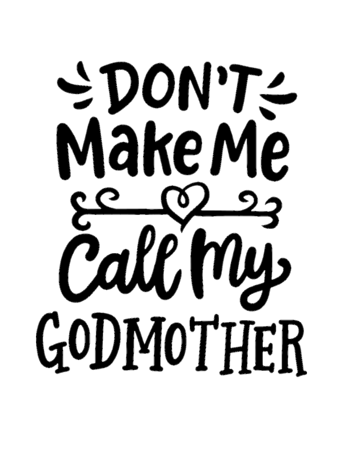 don't make me call my godmother  Our Lady Sweatshirt