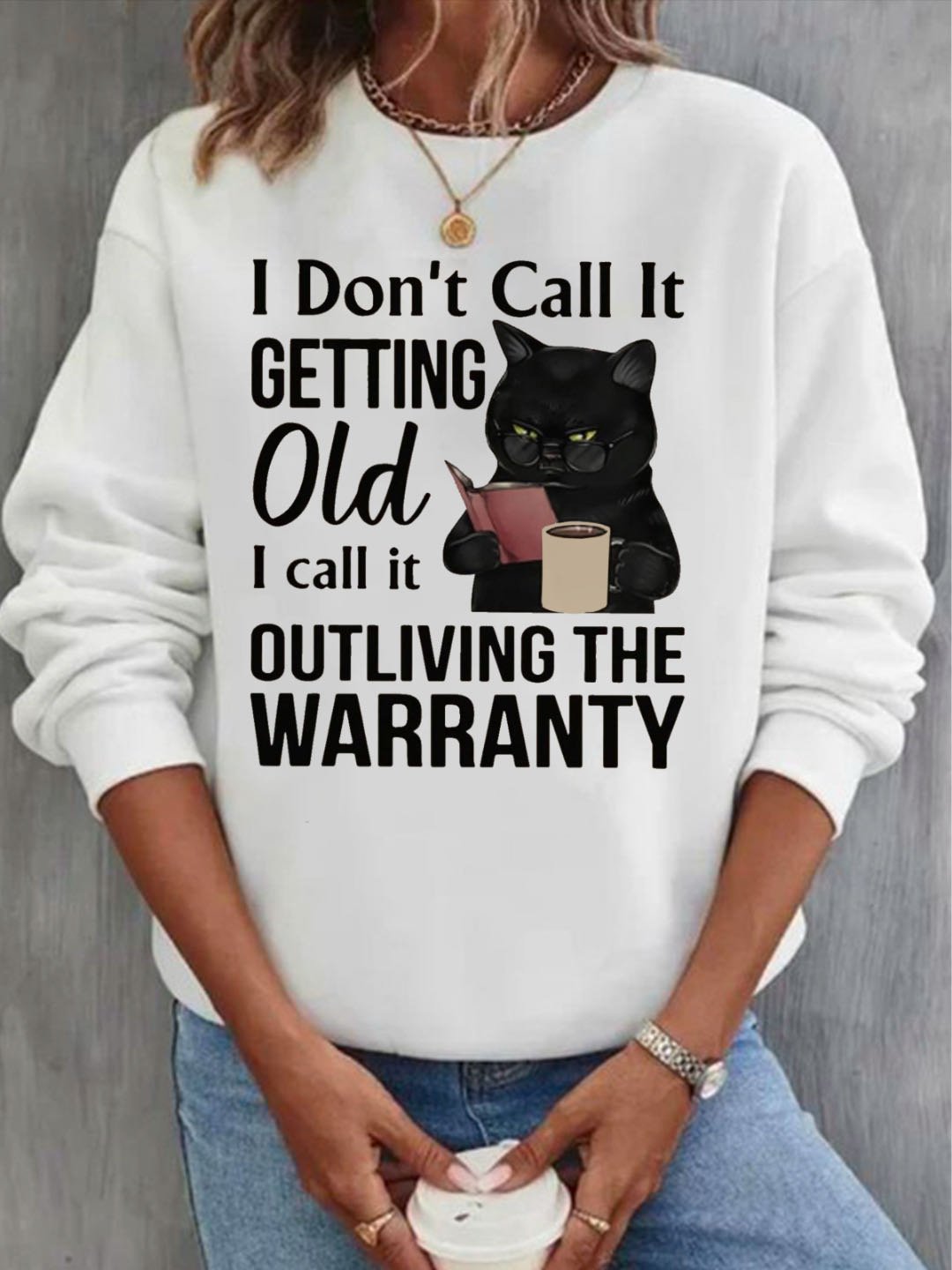 I don't call it getting old I call it outliving the Warranty  Reading Bookish Sweatshirt