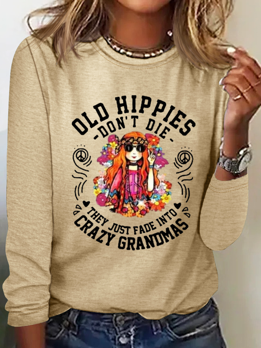 Women's Old Hippies Don’t Die They Just Fade Into Crazy Grandmas Long Sleeves