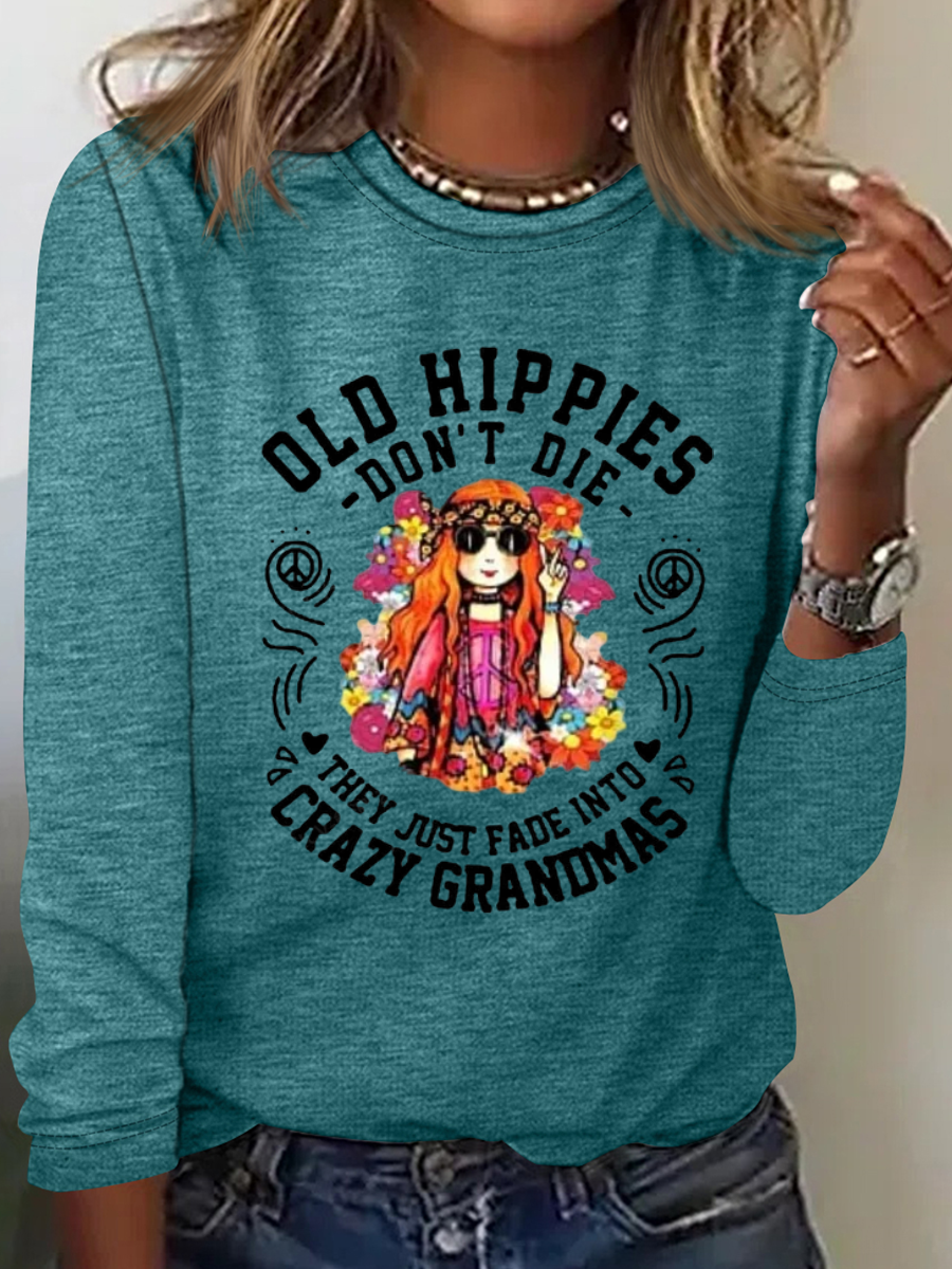 Women's Old Hippies Don’t Die They Just Fade Into Crazy Grandmas Long Sleeves