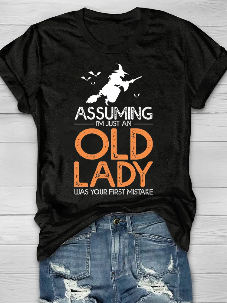 Assuming I'm Just An Old Lady Was Your First Mistake Halloween T-Shirt