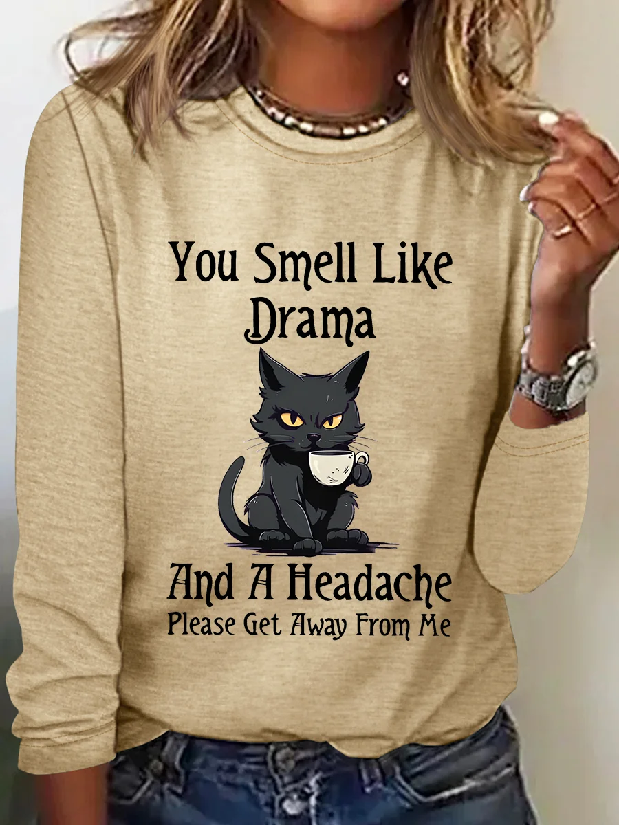 You Smell Like Drama And A Headacheplease Get Away From Me Long Sleeve Shirt