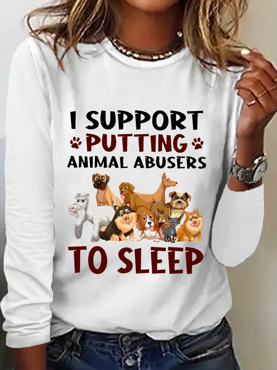 I Support Putting Animal Abusers To Sleep Long Sleeve Shirt