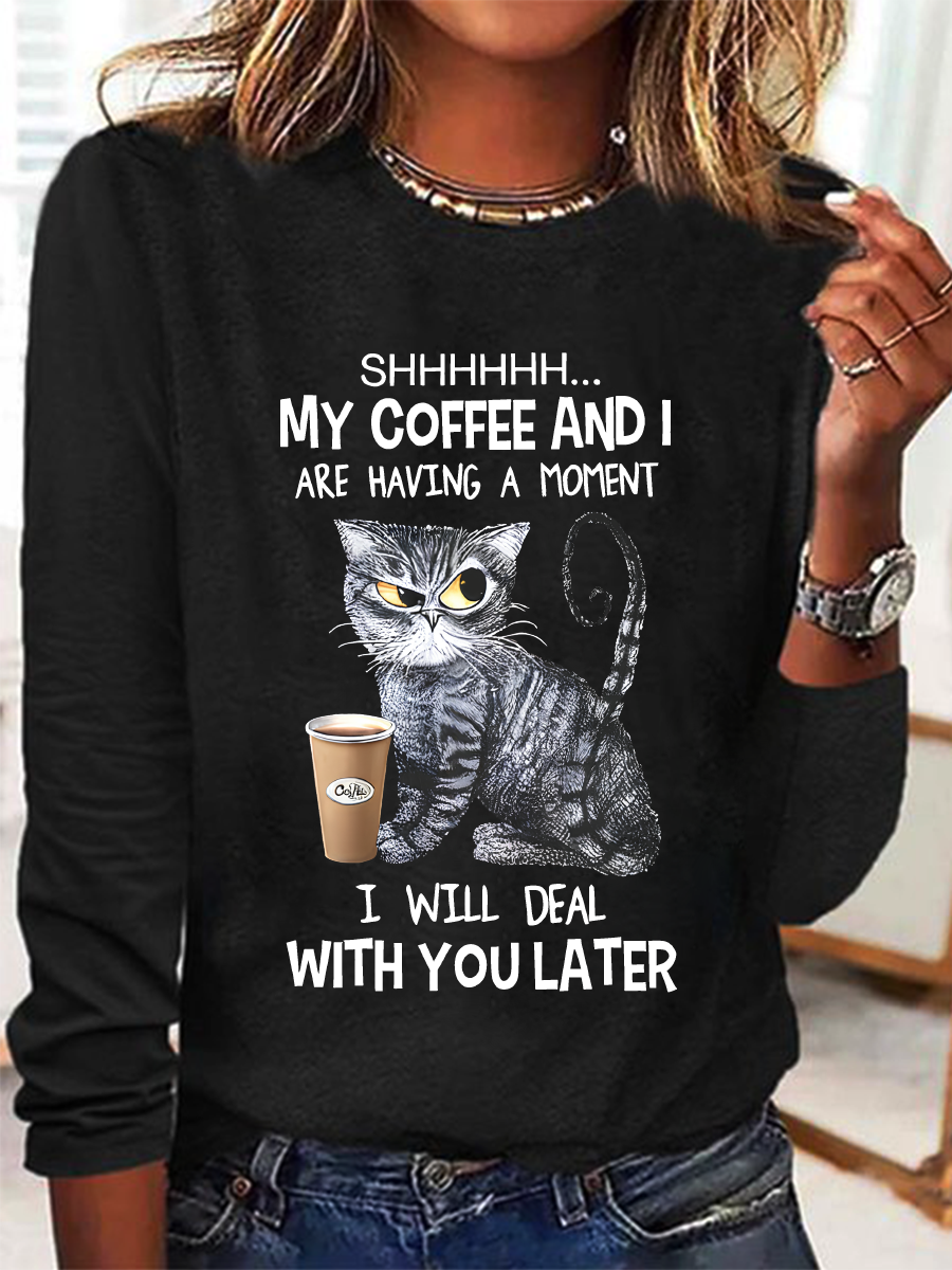 My Coffee And I Are Having A Moment Long Sleeve Shirt