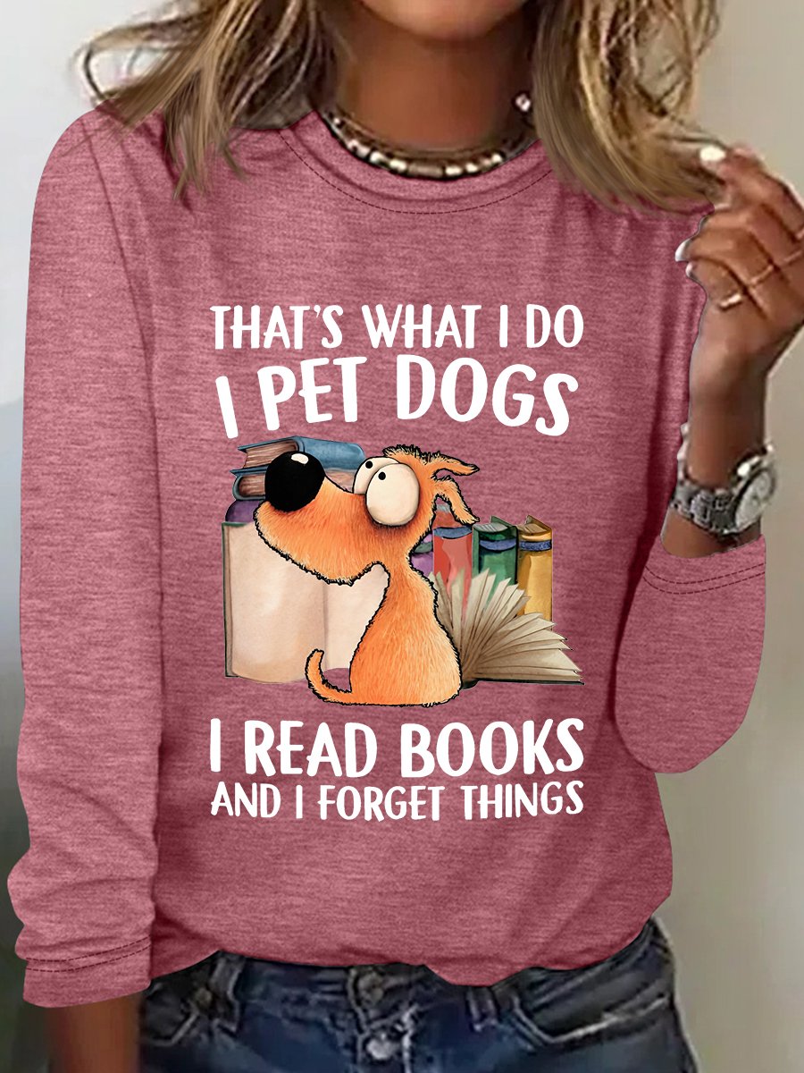 That's What I Do I Pet Dogs Long Sleeve Shirt